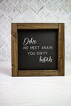 Dishes We Meet Wooden Sign