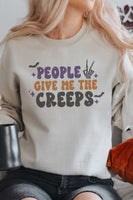 People Give Me The Creeps Sweatshirt