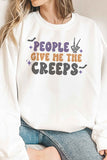 People Give Me The Creeps Sweatshirt