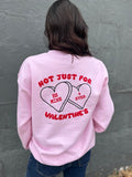 Not Just For Valentines Sweatshirt