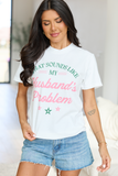 My Husband's Problem Graphic Tee