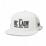 My Ol Lady Will Kill You Snapback Hat