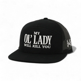 My Ol Lady Will Kill You Snapback Hat