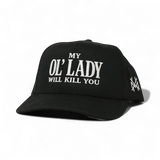My Ol Lady Will Kill You Snapback Hat