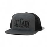 My Ol Lady Will Kill You Snapback Hat