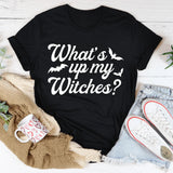 What's Up My Witches Graphic Top – Funny Spooky Season Halloween Tee